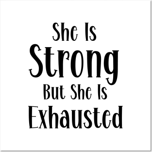 She is strong but she is exhausted Posters and Art